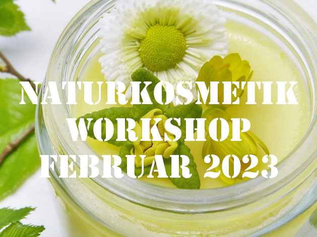 Naturkosmetik Workshop Februar 2023